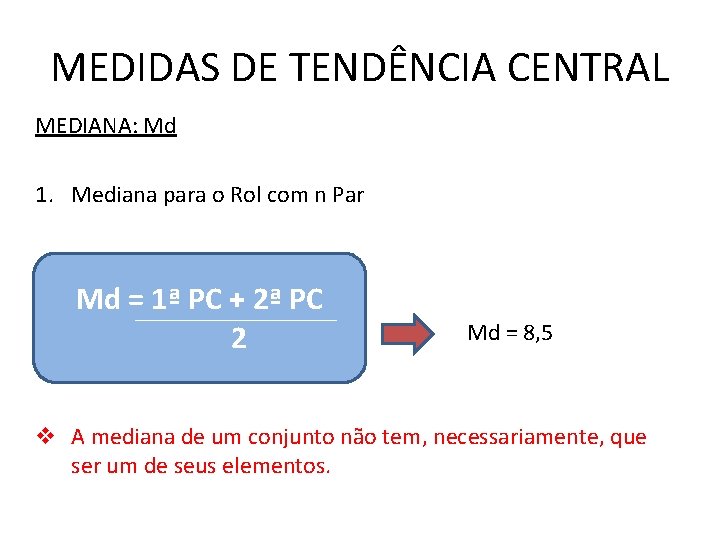 MEDIDAS DE TENDÊNCIA CENTRAL MEDIANA: Md 1. Mediana para o Rol com n Par