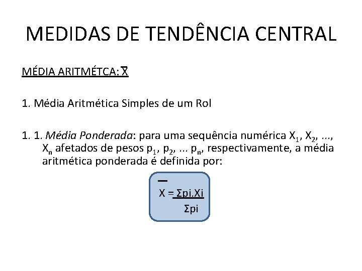 MEDIDAS DE TENDÊNCIA CENTRAL MÉDIA ARITMÉTCA: X 1. Média Aritmética Simples de um Rol