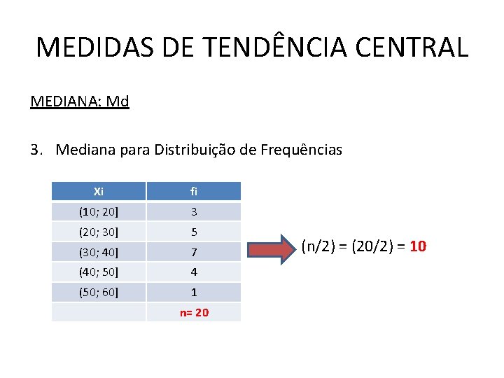 MEDIDAS DE TENDÊNCIA CENTRAL MEDIANA: Md 3. Mediana para Distribuição de Frequências Xi fi