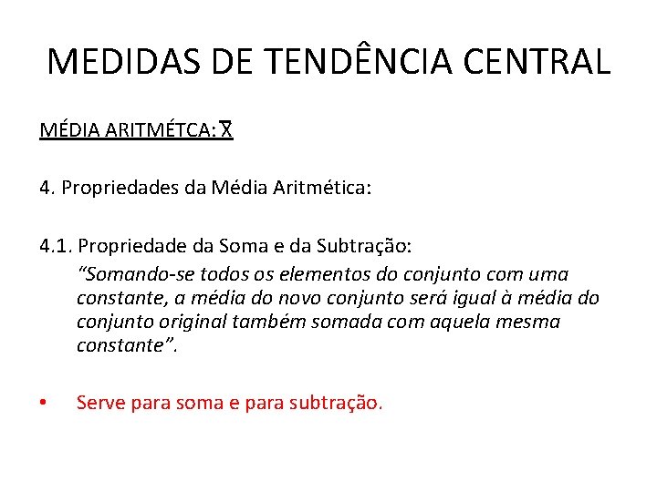 MEDIDAS DE TENDÊNCIA CENTRAL MÉDIA ARITMÉTCA: X 4. Propriedades da Média Aritmética: 4. 1.