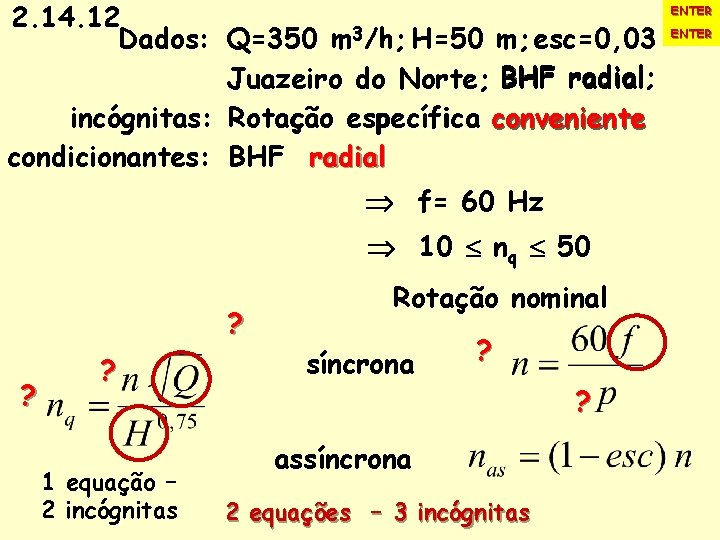 2. 14. 12 Dados: Q=350 m 3/h; H=50 m; esc=0, 03 Juazeiro do do