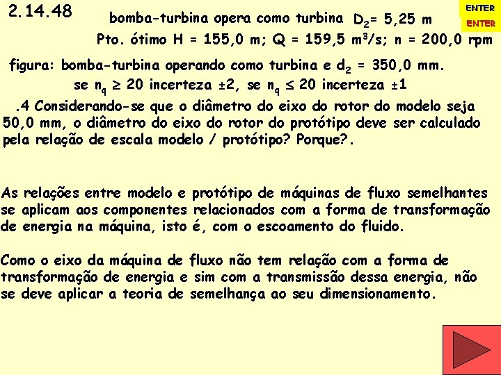 2. 14. 48 ENTER bomba-turbina opera como turbina D 2= 5, 25 m ENTER