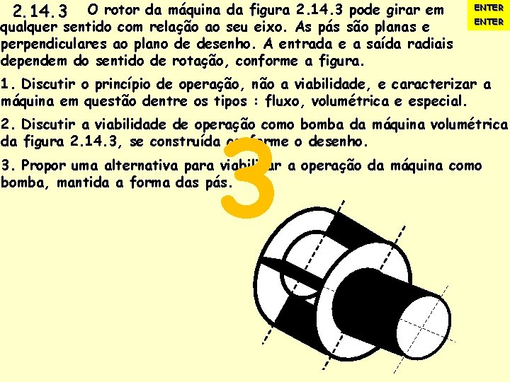 2. 14. 3 O rotor da máquina da figura 2. 14. 3 pode girar