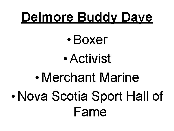 Delmore Buddy Daye • Boxer • Activist • Merchant Marine • Nova Scotia Sport