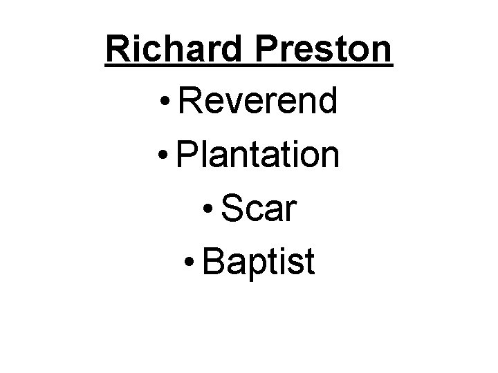 Richard Preston • Reverend • Plantation • Scar • Baptist 