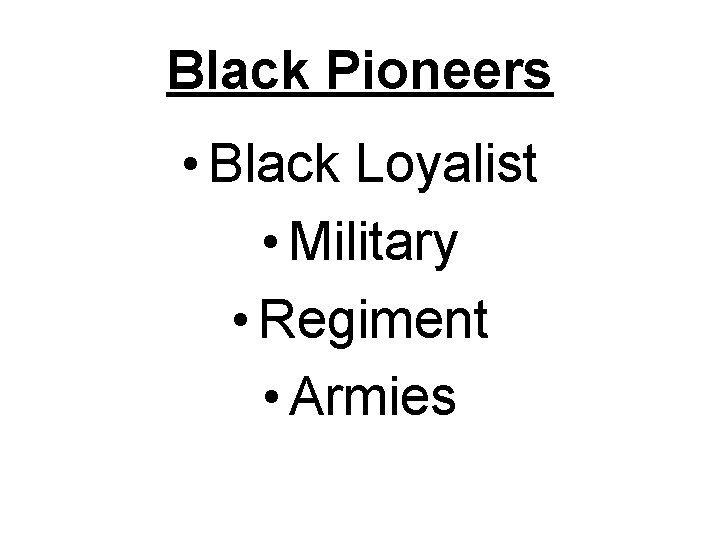 Black Pioneers • Black Loyalist • Military • Regiment • Armies 