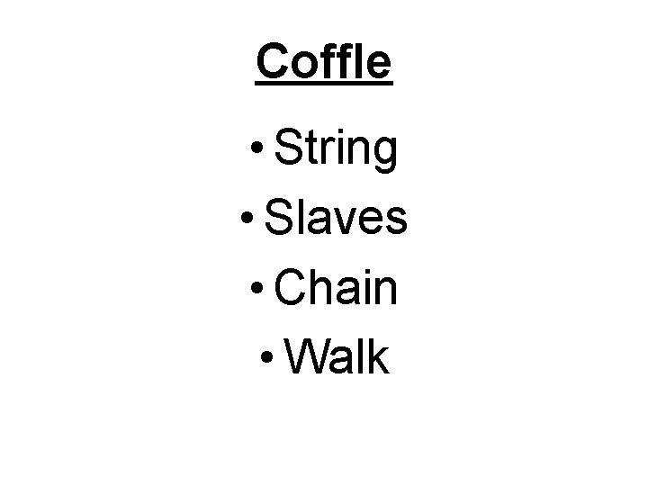 Coffle • String • Slaves • Chain • Walk 