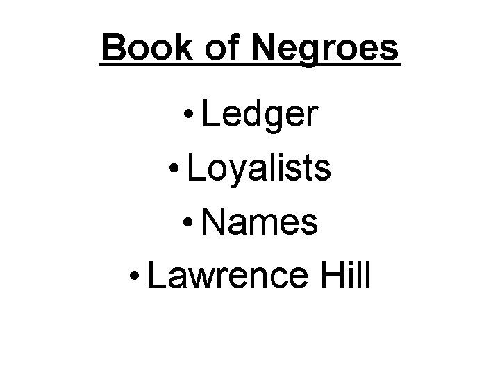 Book of Negroes • Ledger • Loyalists • Names • Lawrence Hill 