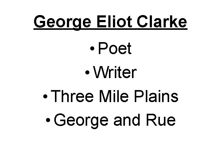 George Eliot Clarke • Poet • Writer • Three Mile Plains • George and