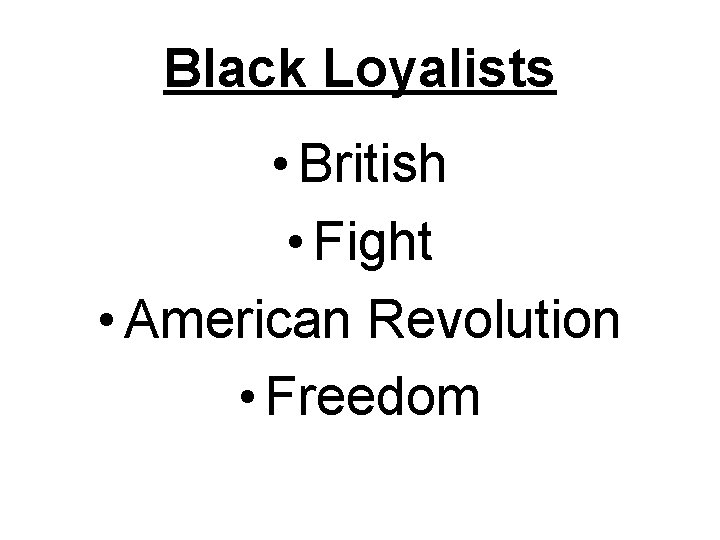Black Loyalists • British • Fight • American Revolution • Freedom 
