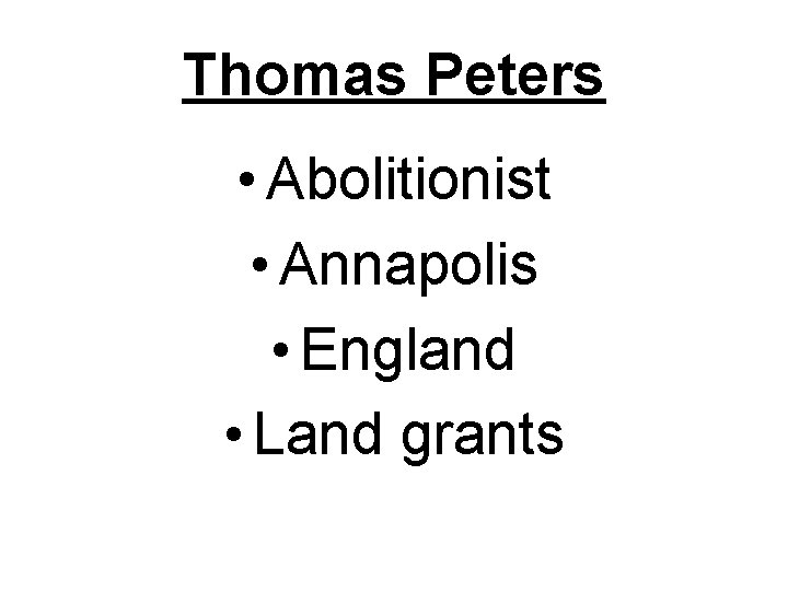 Thomas Peters • Abolitionist • Annapolis • England • Land grants 