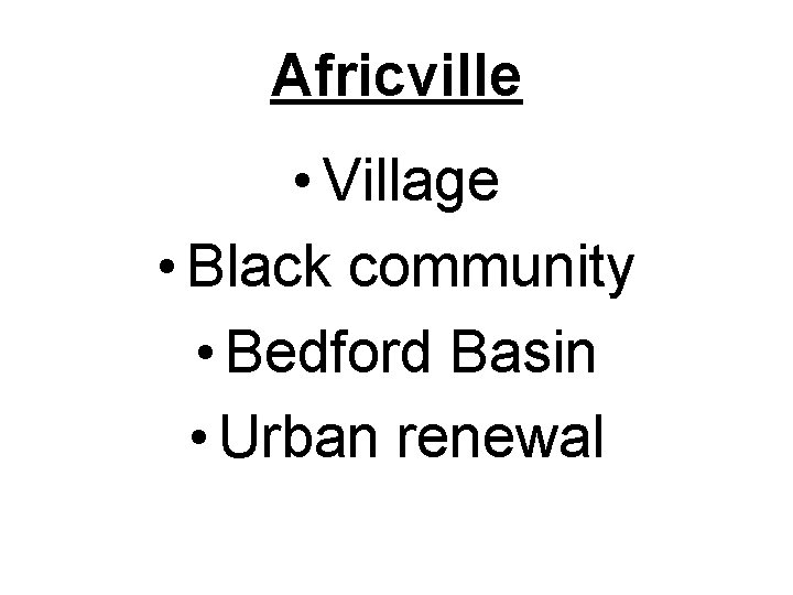 Africville • Village • Black community • Bedford Basin • Urban renewal 