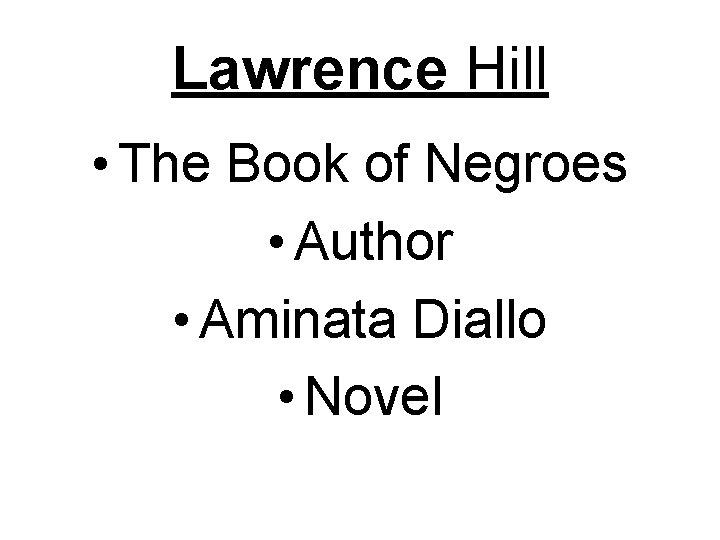 Lawrence Hill • The Book of Negroes • Author • Aminata Diallo • Novel