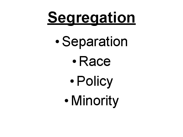 Segregation • Separation • Race • Policy • Minority 
