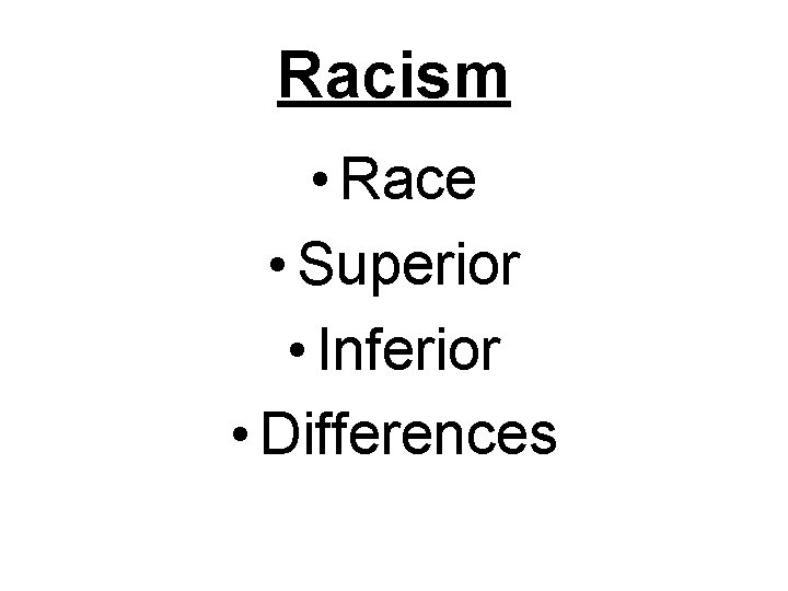 Racism • Race • Superior • Inferior • Differences 