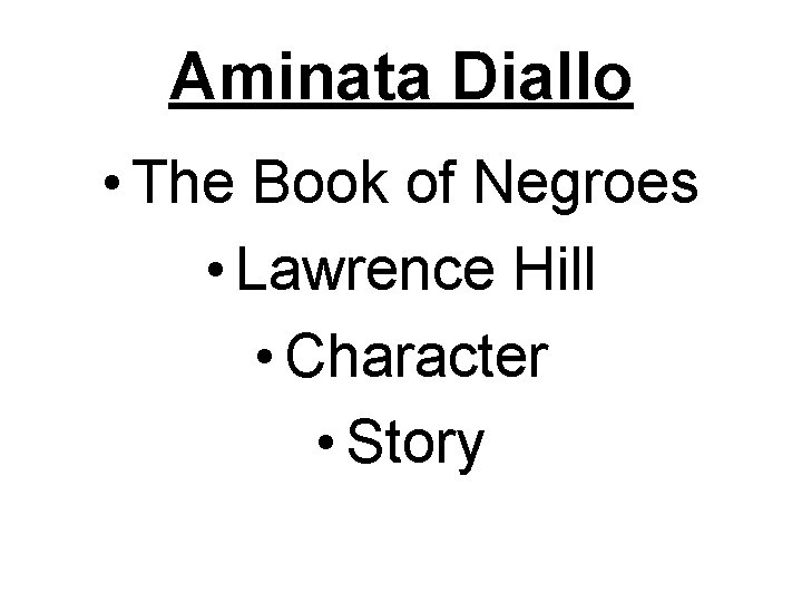 Aminata Diallo • The Book of Negroes • Lawrence Hill • Character • Story