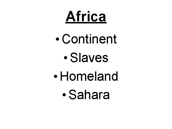 Africa • Continent • Slaves • Homeland • Sahara 