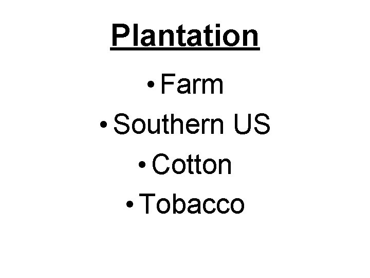 Plantation • Farm • Southern US • Cotton • Tobacco 