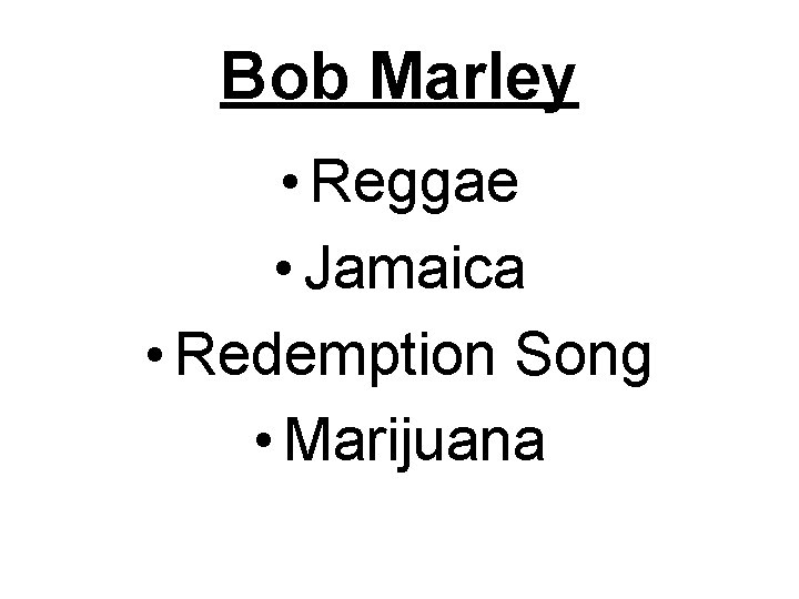 Bob Marley • Reggae • Jamaica • Redemption Song • Marijuana 