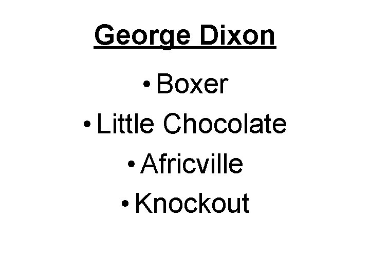 George Dixon • Boxer • Little Chocolate • Africville • Knockout 