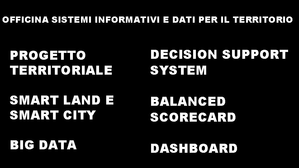 OFFICINA SISTEMI INFORMATIVI E DATI PER IL TERRITORIO DECISION SUPPORT PROGETTO TERRITORIALERRITORISYSTEM SMART LAND