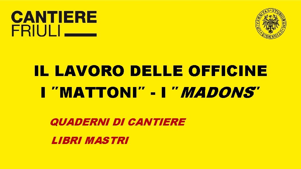 IL LAVORO DELLE OFFICINE I ″MATTONI″ - I ″MADONS″ QUADERNI DI CANTIERE LIBRI MASTRI