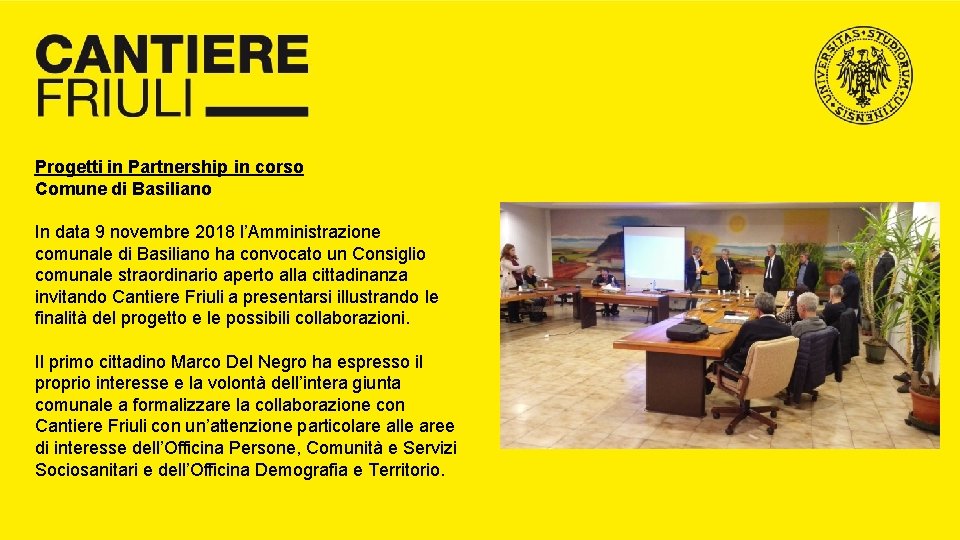 Progetti in Partnership in corso Comune di Basiliano In data 9 novembre 2018 l’Amministrazione