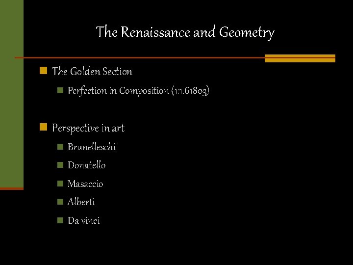 The Renaissance and Geometry n The Golden Section n Perfection in Composition (1: 1.