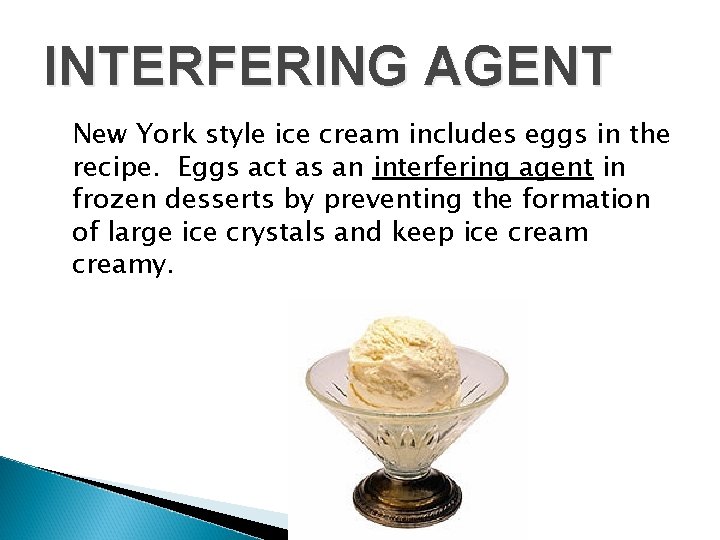 INTERFERING AGENT New York style ice cream includes eggs in the recipe. Eggs act
