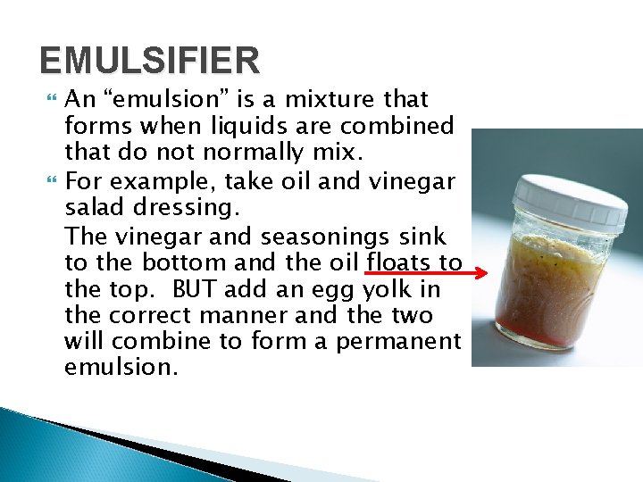 EMULSIFIER An “emulsion” is a mixture that forms when liquids are combined that do