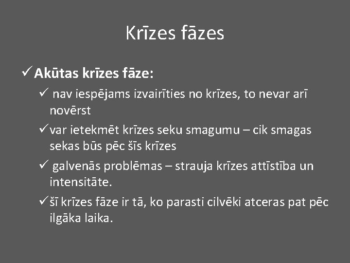 Krīzes fāzes ü Akūtas krīzes fāze: ü nav iespējams izvairīties no krīzes, to nevar