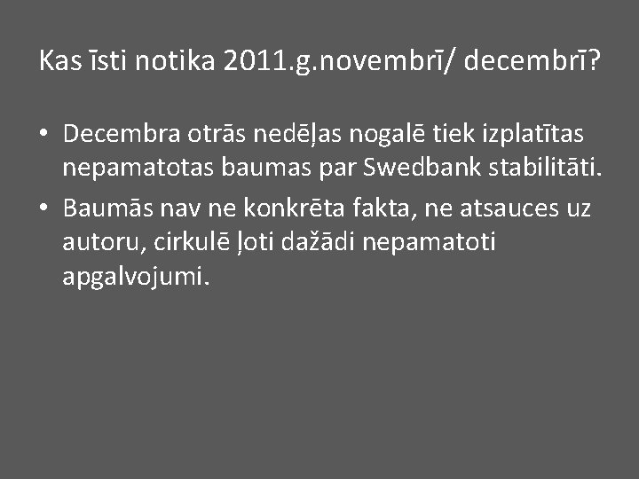 Kas īsti notika 2011. g. novembrī/ decembrī? • Decembra otrās nedēļas nogalē tiek izplatītas