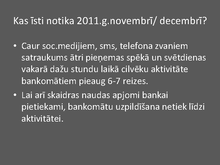 Kas īsti notika 2011. g. novembrī/ decembrī? • Caur soc. medijiem, sms, telefona zvaniem