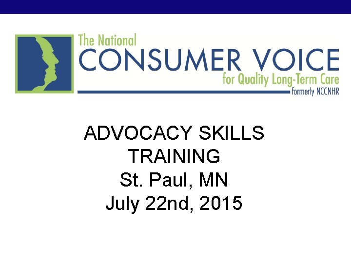 ADVOCACY SKILLS TRAINING St. Paul, MN July 22 nd, 2015 
