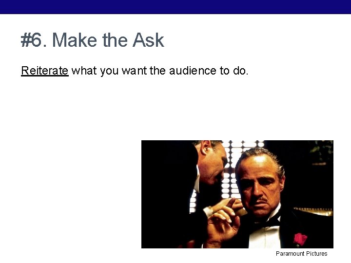 #6. Make the Ask Reiterate what you want the audience to do. Paramount Pictures