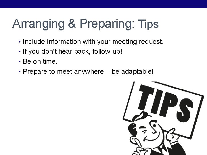 Arranging & Preparing: Tips • Include information with your meeting request. • If you