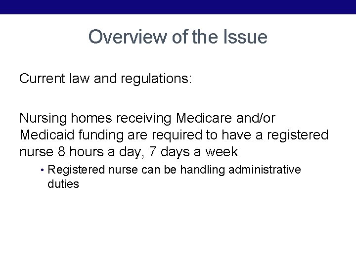 Overview of the Issue Current law and regulations: Nursing homes receiving Medicare and/or Medicaid