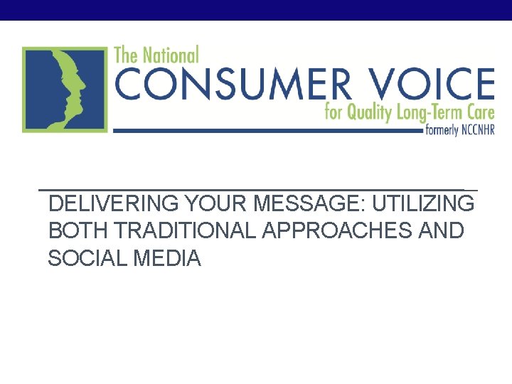 DELIVERING YOUR MESSAGE: UTILIZING BOTH TRADITIONAL APPROACHES AND SOCIAL MEDIA 