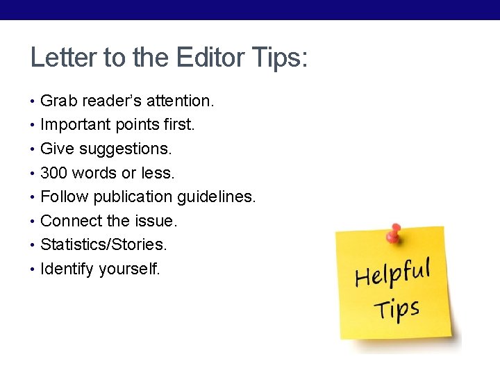 Letter to the Editor Tips: • Grab reader’s attention. • Important points first. •