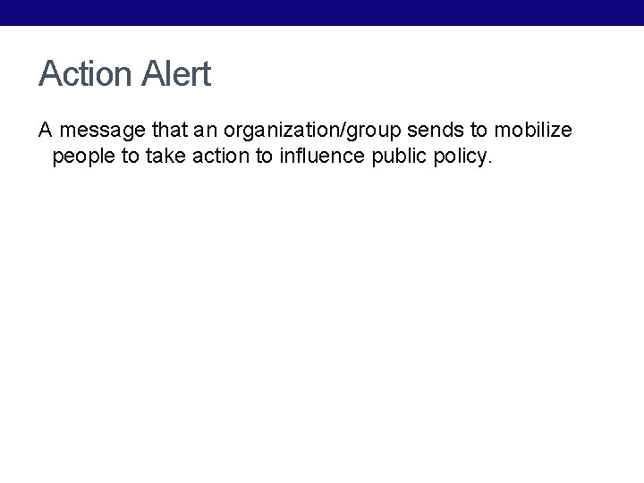 Action Alert A message that an organization/group sends to mobilize people to take action
