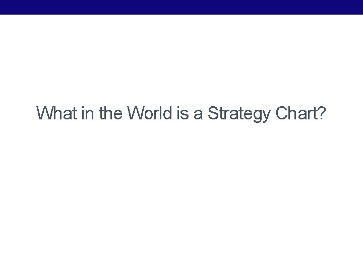 What in the World is a Strategy Chart? 