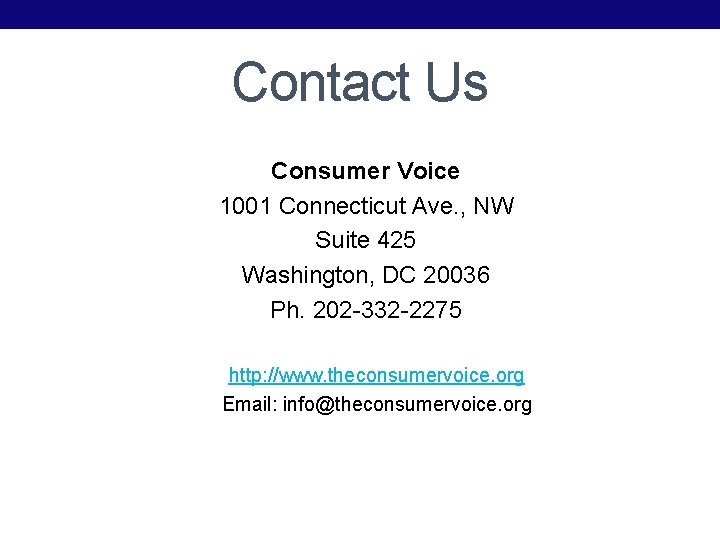 Contact Us Consumer Voice 1001 Connecticut Ave. , NW Suite 425 Washington, DC 20036