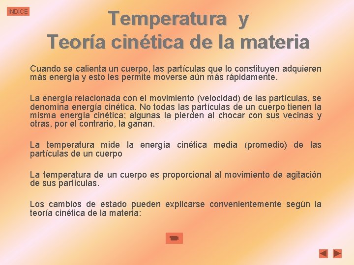 ÍNDICE Temperatura y Teoría cinética de la materia Cuando se calienta un cuerpo, las