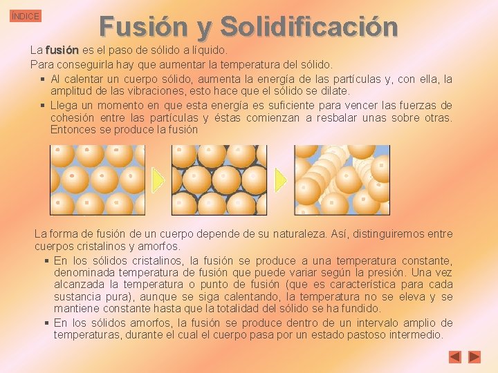 ÍNDICE Fusión y Solidificación La fusión es el paso de sólido a líquido. Para