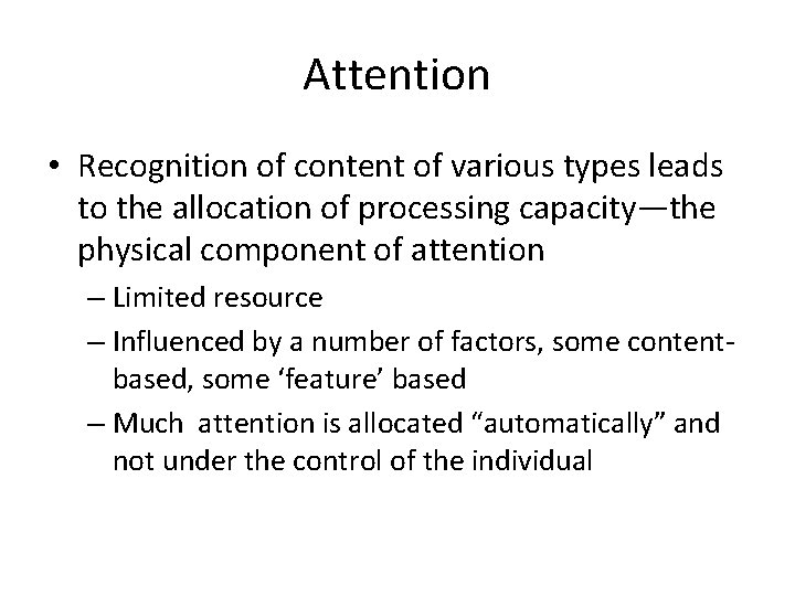 Attention • Recognition of content of various types leads to the allocation of processing