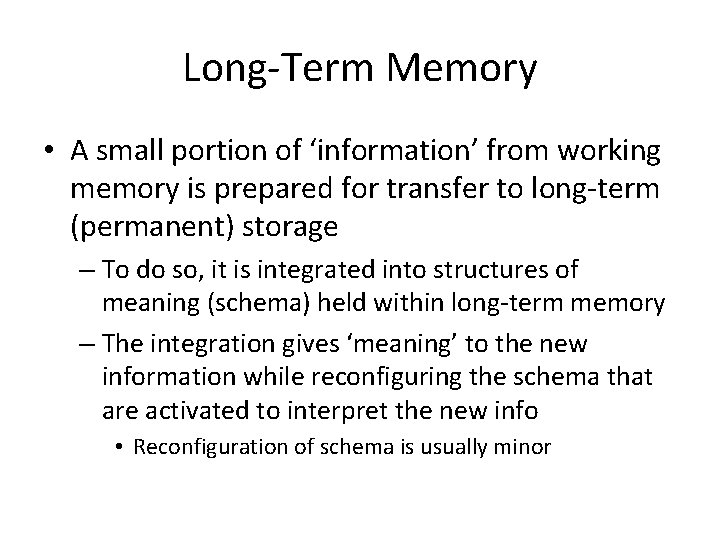 Long-Term Memory • A small portion of ‘information’ from working memory is prepared for
