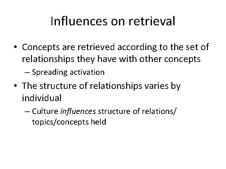 Influences on retrieval • Concepts are retrieved according to the set of relationships they