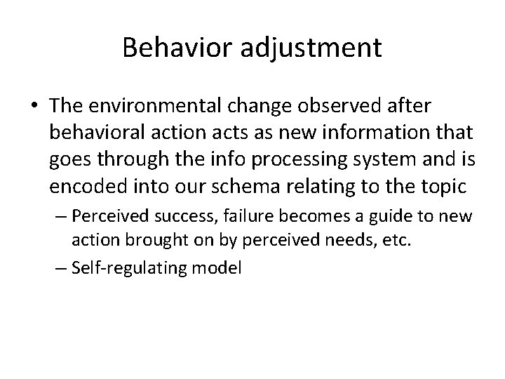 Behavior adjustment • The environmental change observed after behavioral action acts as new information