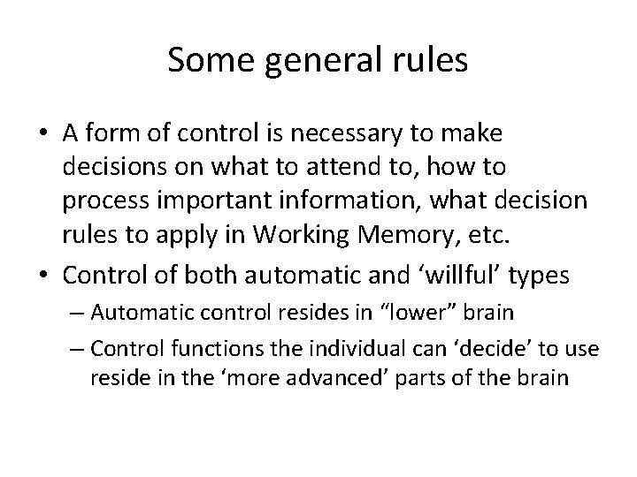 Some general rules • A form of control is necessary to make decisions on