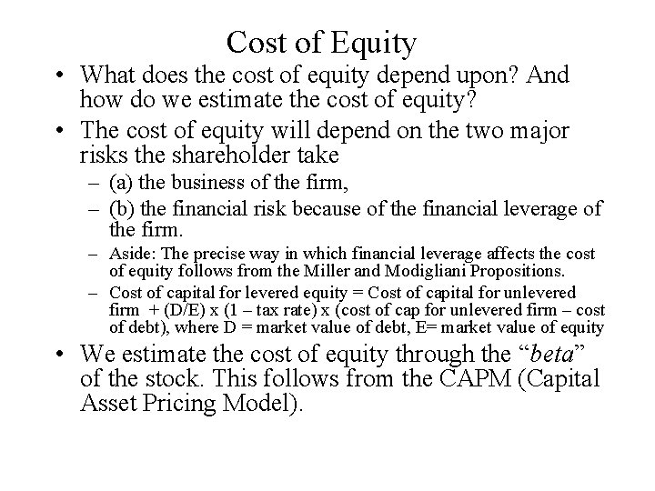 Cost of Equity • What does the cost of equity depend upon? And how